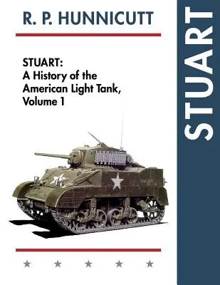 Stuart: Az amerikai könnyű harckocsi története, 1. kötet - Stuart: A History of the American Light Tank, Vol. 1