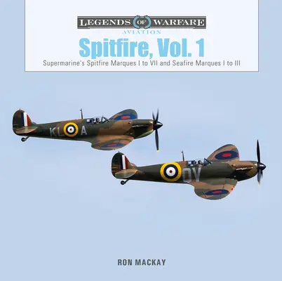 Spitfire, Vol. 1: Supermarine's Spitfire Marques I-VII és Seafire Marques I-III - Spitfire, Vol. 1: Supermarine's Spitfire Marques I to VII and Seafire Marques I to III