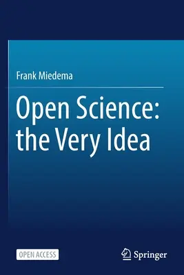 Nyílt tudomány: A maga eszméje - Open Science: The Very Idea