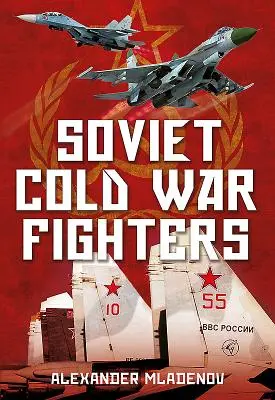 Szovjet hidegháborús harcosok - Soviet Cold War Fighters