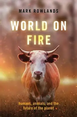 Tűzben a világ: Emberek, állatok és a bolygó jövője - World on Fire: Humans, Animals, and the Future of the Planet