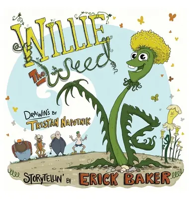 Willie The Weed: Inspiráló gyermekkönyv a sokszínűségről, a befogadásról, a kitartásról és az összetartozásról - Willie The Weed: An Inspiring Children's Book About Diversity, Inclusion, Perseverance, and Belonging