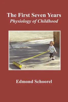 Az első hét év: A gyermekkor élettana - The First Seven Years: Physiology of Childhood