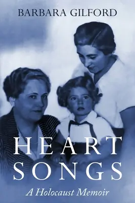 Heart Songs: A Holocaust Memoir