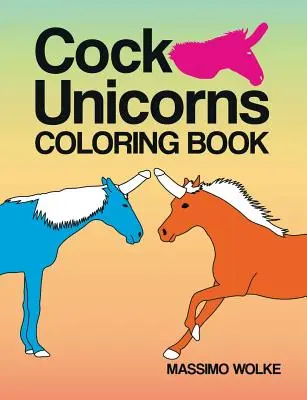 Kakas egyszarvúak - Színezőkönyv - Cock Unicorns - Coloring Book