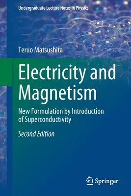 Elektromosság és mágnesesség - Új megfogalmazás a szupravezetés bevezetésével - Electricity and Magnetism - New Formulation by Introduction of Superconductivity