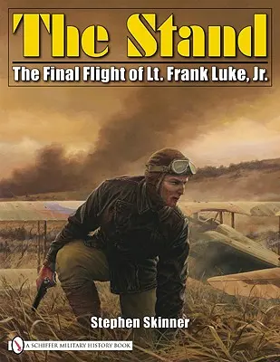 The Stand: Frank Luke, Jr. hadnagy utolsó repülése. - The Stand: The Final Flight of Lt. Frank Luke, Jr.