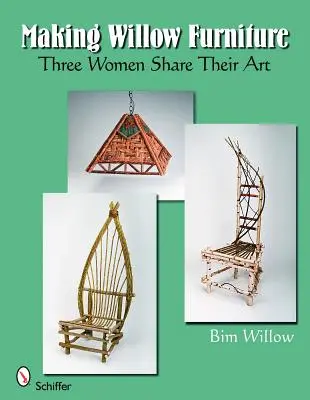 Making Willow Furniture: Három nő osztja meg művészetét - Making Willow Furniture: Three Women Share Their Art