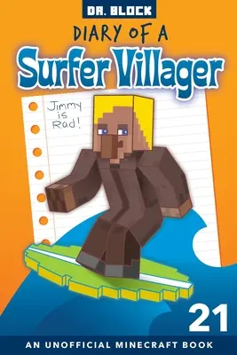 Egy szörfös falusi naplója, 21. könyv: nem hivatalos Minecraft-könyv gyerekeknek - Diary of a Surfer Villager, Book 21: an Unofficial Minecraft Book for Kids