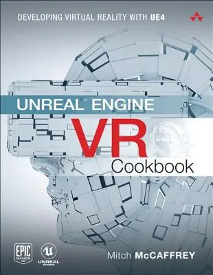 Unreal Engine VR szakácskönyv: Virtuális valóság fejlesztése az UE4 segítségével - Unreal Engine VR Cookbook: Developing Virtual Reality with UE4