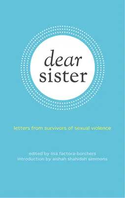 Dear Sister: A szexuális erőszak túlélőinek levelei - Dear Sister: Letters from Survivors of Sexual Violence