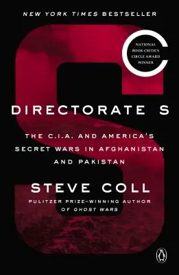 Directorate S: A C.I.A. és Amerika titkos háborúi Afganisztánban és Pakisztánban - Directorate S: The C.I.A. and America's Secret Wars in Afghanistan and Pakistan