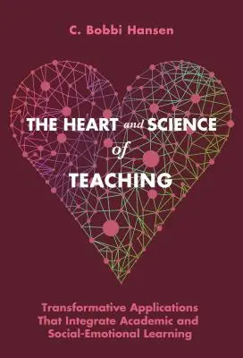 A tanítás szíve és tudománya: Átalakító alkalmazások, amelyek integrálják a tudományos és a szociális-érzelmi tanulást - The Heart and Science of Teaching: Transformative Applications That Integrate Academic and Social-Emotional Learning