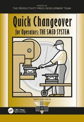 Gyors átállás az üzemeltetők számára: A Smed rendszer - Quick Changeover for Operators: The Smed System