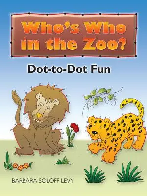 Ki kicsoda az állatkertben? Dot-To-Dot Fun - Who's Who in the Zoo?: Dot-To-Dot Fun