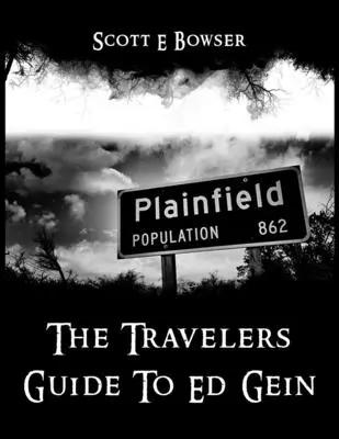 The Travelers Guide To Ed Gein