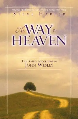 Az út a mennybe: Az evangélium John Wesley szerint - The Way to Heaven: The Gospel According to John Wesley