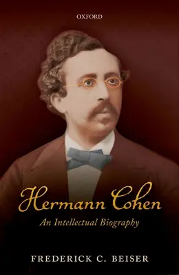 Hermann Cohen: Cohen Cohen: Intelektuální životopis - Hermann Cohen: An Intellectual Biography
