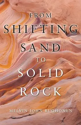 A mozgó homoktól a szilárd szikláig - From Shifting Sand To Solid Rock