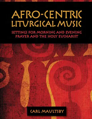 Afro-centrikus liturgikus zene: Morning Prayer, Evensong, Szent Lukács mise a gyógyulásért, Szent Mária mise - Afro-Centric Liturgical Music: Morning Prayer, Evensong, St. Luke Mass for Healing, St. Mary Mass