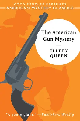 Az amerikai fegyver rejtélye: Egy Ellery Queen-rejtély - The American Gun Mystery: An Ellery Queen Mystery