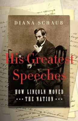 Legnagyobb beszédei: Lincoln megmozgatta a nemzetet - His Greatest Speeches: How Lincoln Moved the Nation