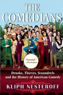 A komédiások: Részegek, tolvajok, gazemberek és az amerikai komédia története - The Comedians: Drunks, Thieves, Scoundrels and the History of American Comedy