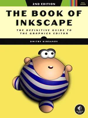 Az Inkscape könyve, 2. kiadás: A grafikai szerkesztő végleges útmutatója - The Book of Inkscape, 2nd Edition: The Definitive Guide to the Graphics Editor