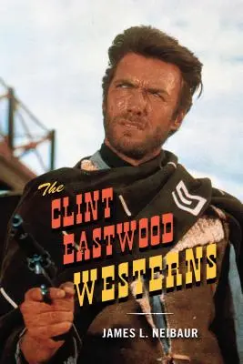 Clint Eastwood westernjei - The Clint Eastwood Westerns