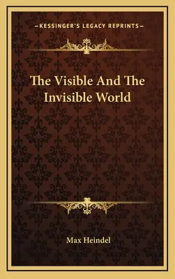 A látható és a láthatatlan világ - The Visible And The Invisible World