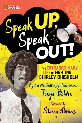 Speak Up, Speak Out! A harcos Shirley Chisholm rendkívüli élete - Speak Up, Speak Out!: The Extraordinary Life of Fighting Shirley Chisholm