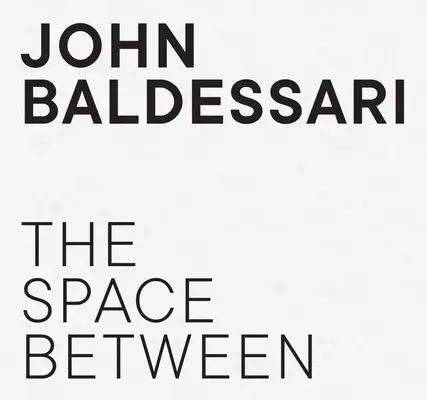 John Baldessari - A köztes tér - John Baldessari - The Space Between