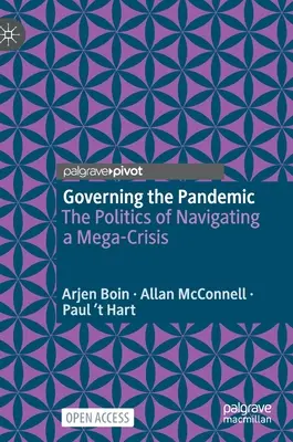 A járvány irányítása: A megaválság kezelésének politikája - Governing the Pandemic: The Politics of Navigating a Mega-Crisis