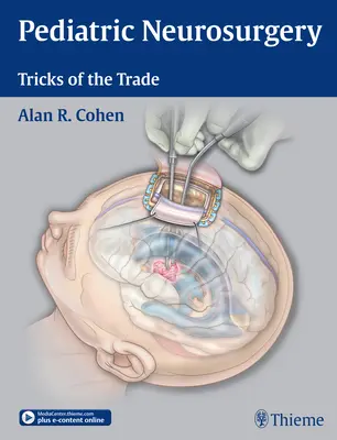 Gyermekkori idegsebészet: A szakma trükkjei - Pediatric Neurosurgery: Tricks of the Trade