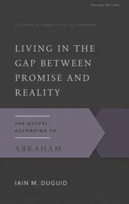 Élet az ígéret és a valóság közötti szakadékban: Az Ábrahám szerinti evangélium - Living in the Gap Between Promise and Reality: The Gospel According to Abraham