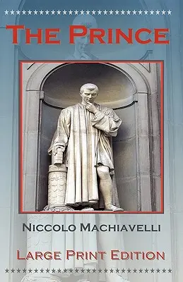 A fejedelem by Niccolo Machiavelli - Nagybetűs kiadás - The Prince by Niccolo Machiavelli - Large Print Edition