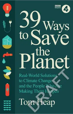 39 mód a bolygó megmentésére: Valós megoldások az éghajlatváltozásra - és azok az emberek, akik megvalósítják őket - 39 Ways to Save the Planet: Real World Solutions to Climate Change - And the People Who Are Making Them Happen