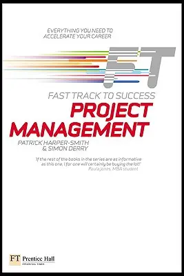 Projektmenedzsment: Gyorsan a sikerhez - Project Management: Fast Track to Success