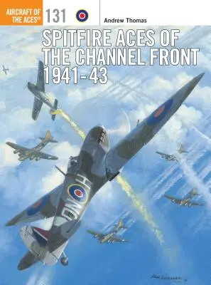 A Csatorna-front Spitfire-ászai 1941-43 - Spitfire Aces of the Channel Front 1941-43