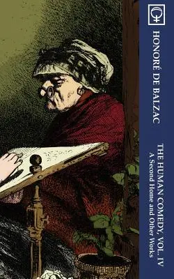 Az emberi komédia, IV. kötet: Egy második otthon és más művek (Noumena Classics) - The Human Comedy, Vol. IV: A Second Home and Other Works (Noumena Classics)