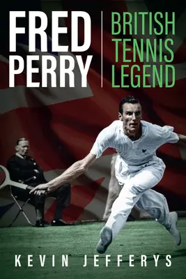 Fred Perry: brit teniszlegenda - Fred Perry: British Tennis Legend