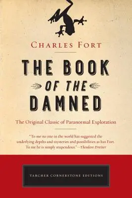 Az elkárhozottak könyve: A paranormális felfedezések eredeti klasszikusa - The Book of the Damned: The Original Classic of Paranormal Exploration