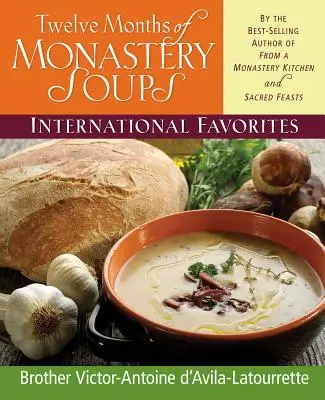 Tizenkét hónap kolostori levesek: Nemzetközi kedvencek - Twelve Months of Monastery Soups: International Favorites