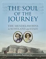 Az utazás lelke - Mendelssohnék Skóciában és Olaszországban - Soul of the Journey - The Mendelssohns in Scotland and Italy