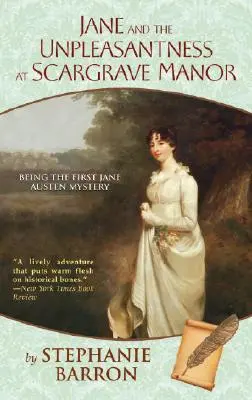 Jane és a kellemetlenségek a Scargrave-kastélyban: Az első Jane Austen-rejtély - Jane and the Unpleasantness at Scargrave Manor: Being the First Jane Austen Mystery