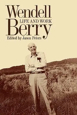 Wendell Berry: Berry Berry: Élet és mű - Wendell Berry: Life and Work