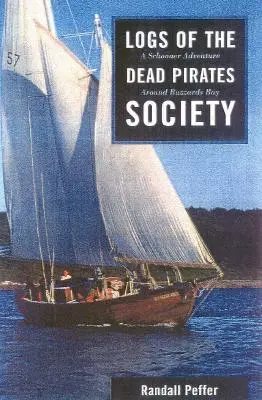 A halott kalózok társaságának naplói: Kalandozás a Buzzards-öbölben egy szkúnerrel - Logs of the Dead Pirates Society: A Schooner Adventure Around Buzzards Bay