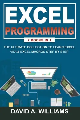 Excel programozás: A végső gyűjtemény az Excel VBA és az Excel makrók lépésről lépésre történő megtanulásához - Excel Programming: The Ultimate Collection to Learn Excel VBA & Excel Macros Step by Step