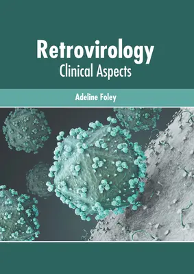 Retrovirológia: Klinikai szempontok - Retrovirology: Clinical Aspects