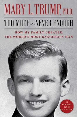 Túl sok és soha nem elég: Hogyan hozta létre a családom a világ legveszélyesebb emberét? - Too Much and Never Enough: How My Family Created the World's Most Dangerous Man